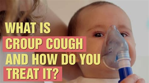 Croup Cough And How To Treat It Baby Health Parents Youtube