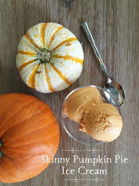 Skinny Pumpkin Pie Ice Cream Count Me Healthy