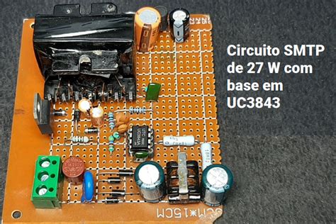 Projetar Um Circuito Smps 12v27w Com Ci Controlador Smps Uc3843 Cap