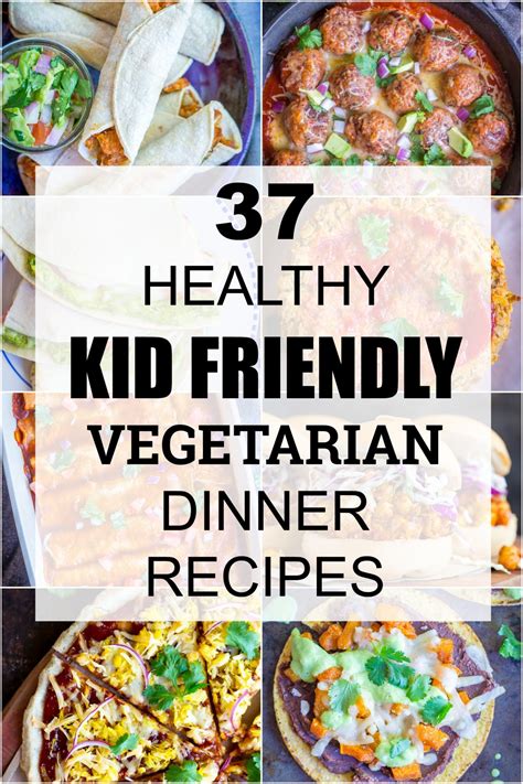 37 Healthy Kid Friendly Vegetarian Dinner Recipes She Likes Food