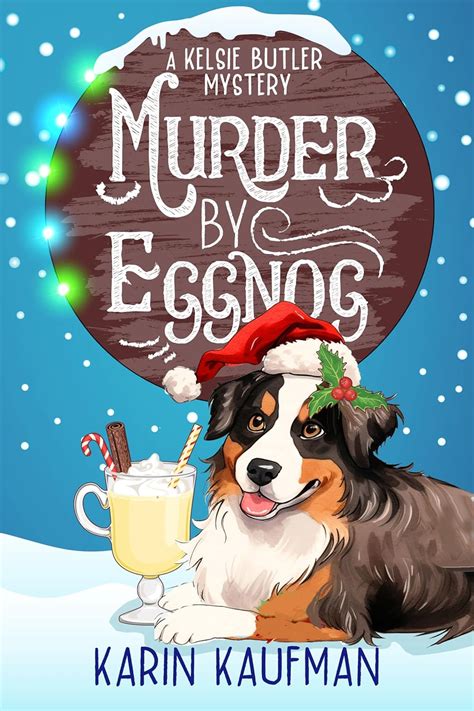 Murder By Eggnog Kelsie Butler Mystery Book 2 Kindle Edition By