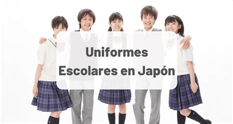 El Fascinante Mundo De Los Uniformes Escolares Japoneses