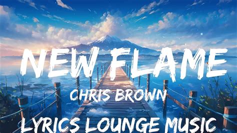 Chris Brown New Flame Lyrics Ft Usher Rick Ross 25mins