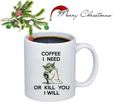 Coffee I Need Or Kill You I Will Coffee Mug Yoda Mug Funny Star Wars