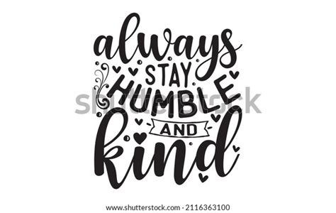 Always Stay Humble Kind Handdrawn Vector Stock Vector Royalty Free