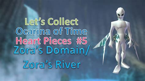 Lets Collect Ocarina Of Time Heart Pieces 5 Zoras Riverzoras