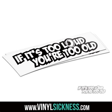 If Its Too Loud You Re Too Old Outline• Jdm Funny Stickers Decals • Vs