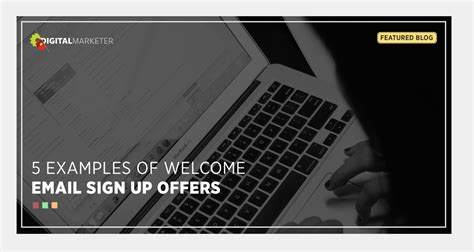 5 Examples Of Welcome Email Sign Up Offers Digitalmarketer