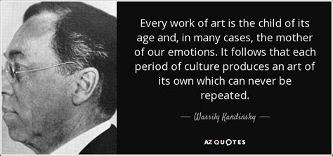 Wassily Kandinsky Quote Every Work Of Art Is The Child Of Its Age
