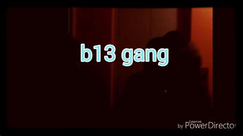 B13 Gang Youtube