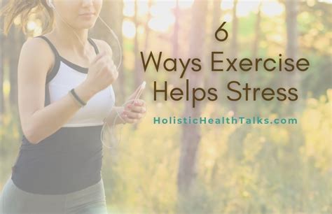 6 Ways Exercise Helps Stress Naturally Holistic Health Talks