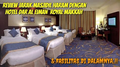 Review Jarak Masjidil Haram Dari Hotel Dar Al Eiman Royal Makkah And Ini
