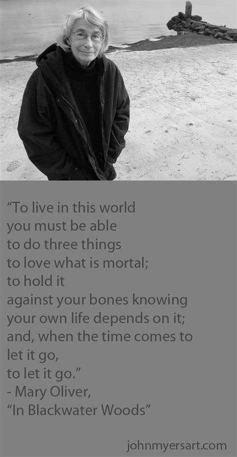 Poet Mary Oliver To Live In This World You Must Be Able To Do Three
