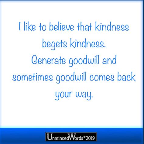 Kindness Begets Kindness Unminced Words