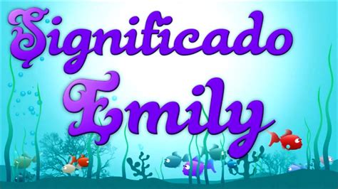 Significado Do Nome Emily Emily Significado Youtube