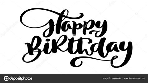 Happy Birthday Hand Drawn Text Phrase Calligraphy Lettering Word