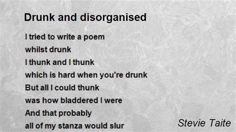 7 write questions so that the words in bold are the answers. Drunk And Disorganised Poem by Stevie Taite - Poem Hunter ...