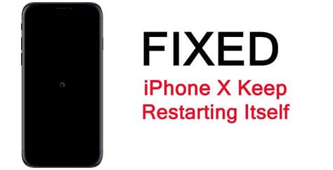 Randomly reboots or restarts shuts down without restarting 9 Solutions To Fix iPhone X Keep Restarting Itself ...