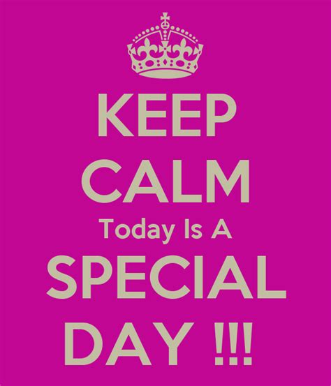 Keep Calm Today Is A Special Day Poster Ivo Tomas Keep Calm O Matic