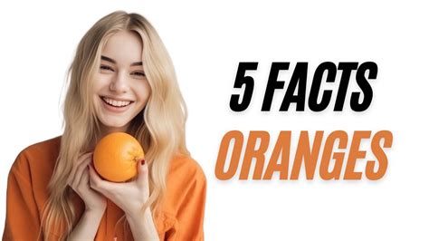 5 Facts Oranges Quite Juicy Youtube