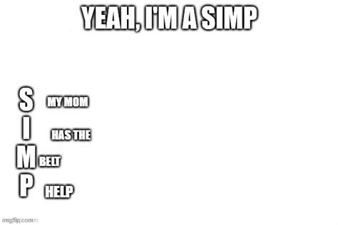 Yeah Im A Simp Imgflip