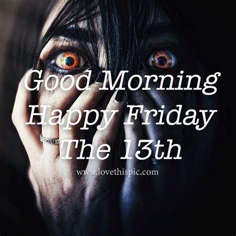 Scary Eyes On Woman Good Morning Happy Friday The 13th Happy