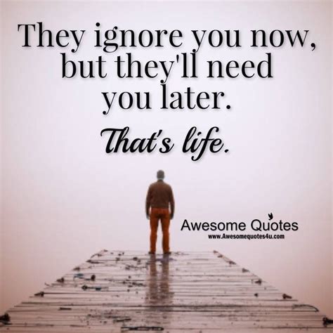 Best Being Ignored Images Life Quotes Words Inspirational Quotes My