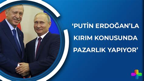Aydın Sezer Putin Erdoğan ile Kırım konusunda pazarlık yapıyor Erk