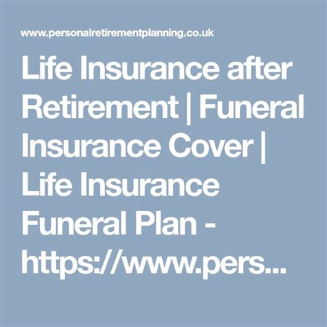 Life Insurance After Retirement Funeral Insurance Cover Life