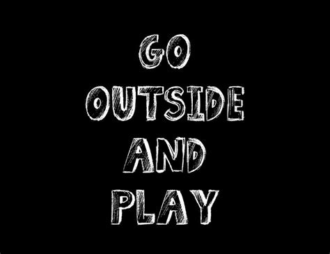 Go Outside And Play Print Traveling With Purpose Traveling With Purpose