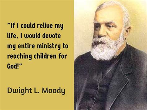 Dwight L Moody Started His Ministry Working With Kids It Has Been