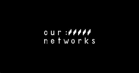 Our Networks