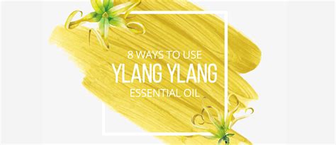 8 Uses For Ylang Ylang Essential Oil By Lindsey Elmore Pharmd Bcps
