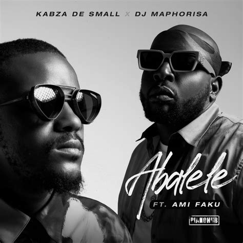 Abalele Song And Lyrics By Kabza De Small Dj Maphorisa Ami Faku