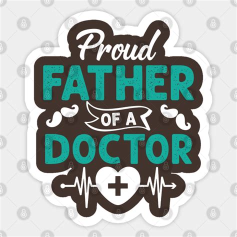 Proud Father Of A Doctor Proud Father Of A Doctor Sticker