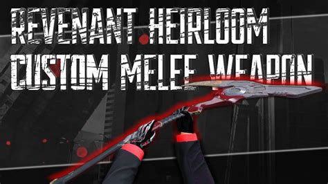 Revenant Heirloom Custom Melee Weapon YouTube