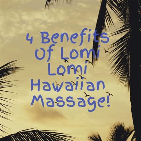 What Is A Hawaiian Massage Learn About The Benefits Of This Ancient Healing Technique