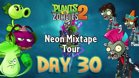 Plants Vs Zombies 2 Neon Mixtape Tour Day 30 Youtube