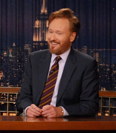 The best guess is that conan was doing well with a youn. Conan O'Brien. He wanted to make people laugh. So...he ...