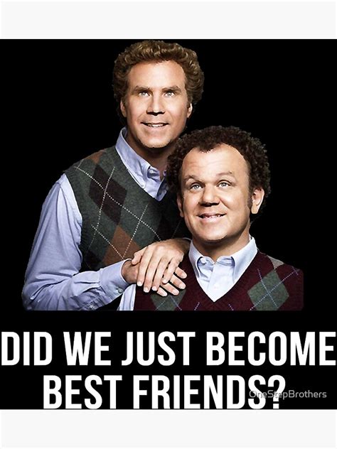 Did We Just Become Best Friends Step Brothers Poster For Sale By Onestepbrothers Redbubble