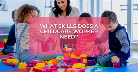 Childcare Worker Skills And Qualities For Successful Careers