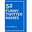 52 Cute And Funny Twitter Names That Are Clever 