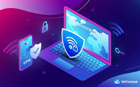 Systweak Vpn Best Way To Secure Your Browsing