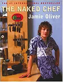 The Naked Chef Jamie Oliver Amazon Com Books