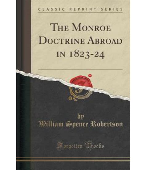 The Monroe Doctrine Abroad In 1823 24 Classic Reprint Buy The Monroe