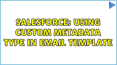 Salesforce Using Custom Metadata Type In Email Template Youtube