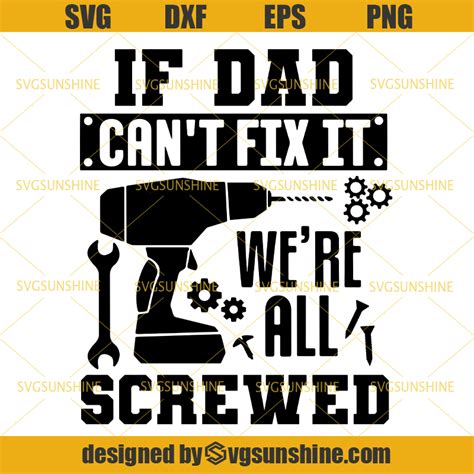 If Dad Can T Fix It We Re All Screwed Svg Dad Svg Happy Fathers Day