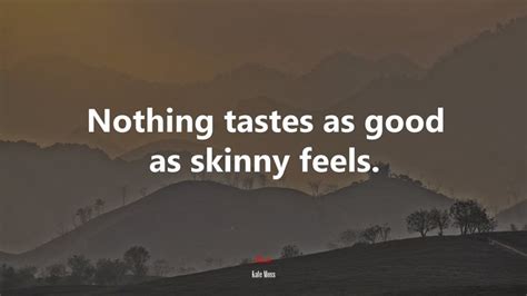 610777 Nothing Tastes As Good As Skinny Feels Kate Moss Quote Rare Gallery Hd Wallpapers