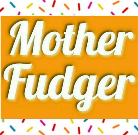 Mother Fudger
