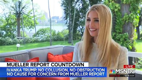 Ivanka Trump I Have ‘no Cause To Be Concerned About Muellers Final